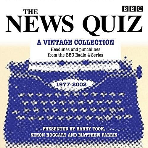 The News Quiz: A Vintage Collection : Archive Highlights from the Popular Radio 4 Comedy (CD-Audio, Unabridged ed)