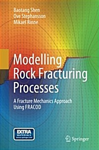 Modelling Rock Fracturing Processes: A Fracture Mechanics Approach Using Fracod (Paperback, Softcover Repri)
