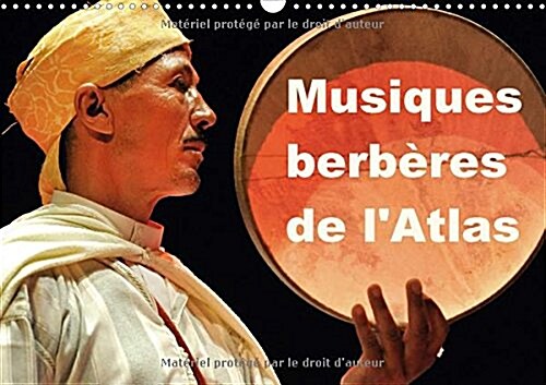 Musiques Berberes De Latlas 2018 : Dans Le Cadre Du Trentieme Printemps Des Arts De Monte-Carlo 2014, Le Maroc, Latlas Et Les Musiques Traditionnell (Calendar, 4 ed)