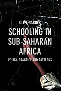 Schooling in Sub-Saharan Africa: Policy, Practice and Patterns (Hardcover, 2017)