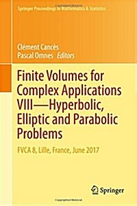 Finite Volumes for Complex Applications VIII - Hyperbolic, Elliptic and Parabolic Problems: Fvca 8, Lille, France, June 2017 (Hardcover, 2017)