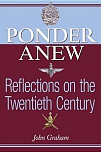 Ponder Anew : Reflections on the Twentieth Century (Paperback, UK ed.)