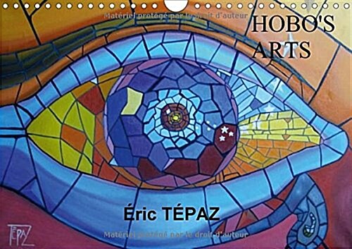 Hobos Arts- Peintures Originales Deric Tepaz 2018 : Peintures Originales Deric Tepaz (Calendar, 4 ed)