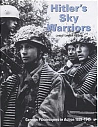 Hitlers Sky Warriors : German Paratroopers in Action, 1939-45 (Hardcover)