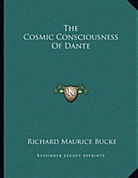 The Cosmic Consciousness of Dante (Paperback)