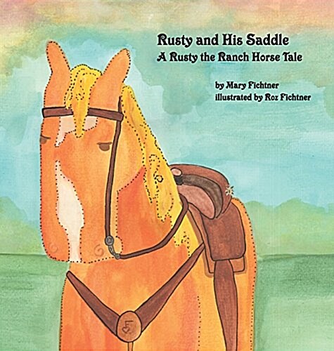 Rusty and His Saddle: A Rusty the Ranch Horse Tale (Hardcover)
