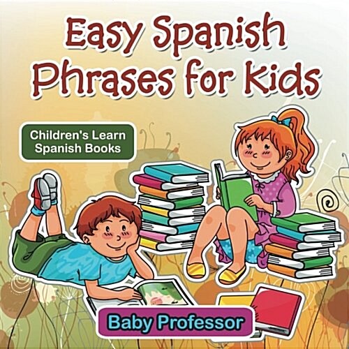 Easy Spanish Phrases for Kids Childrens Learn Spanish Books (Paperback)