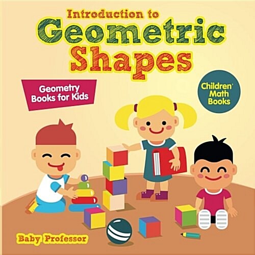 Introduction to Geometric Shapes - Geometry Books for Kids Childrens Math Books (Paperback)