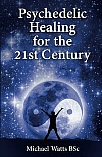 Psychedelic Healing for the 21st Century (Paperback)