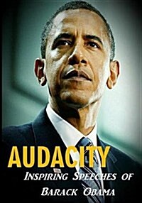 Audacity: Inspiring Speeches of Barack Obama (Paperback)