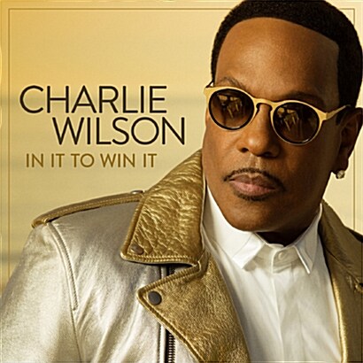 [수입] Charlie Wilson - In It To Win It