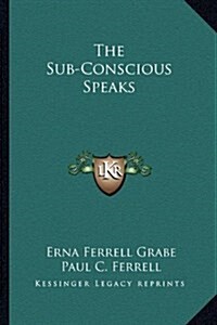 The Sub-Conscious Speaks (Paperback)