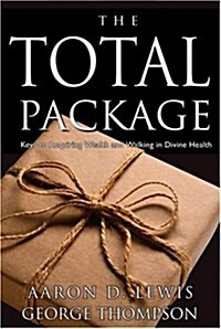 The Total Package: Keys to Perpetual Wealth and Divine Health (Paperback)