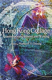 Hong Kong Collage: Contemporary Stories and Writing (Paperback)