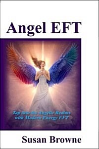 Angel EFT : Tap into the Angelic Realms with Modern Energy EFT (Paperback)