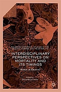 Interdisciplinary Perspectives on Mortality and its Timings : When is Death? (Hardcover)