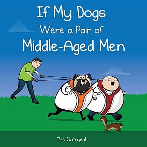 If My Dogs Were a Pair of Middle-Aged Men (Hardcover)