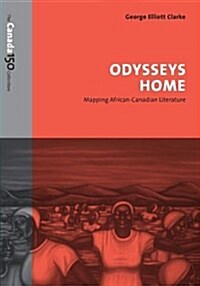 Odysseys Home: Mapping African-Canadian Literature (Paperback)