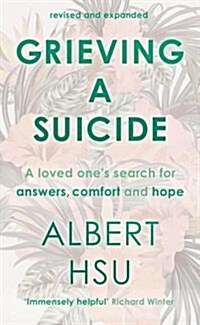 Grieving A Suicide : A Loved Ones Search For Comfort, Answers And Hope (Paperback)