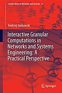 Interactive Granular Computations in Networks and Systems Engineering: A Practical Perspective (Hardcover, 2017)