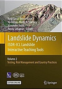 Landslide Dynamics: Isdr-ICL Landslide Interactive Teaching Tools: Volume 2: Testing, Risk Management and Country Practices (Hardcover, 2018)