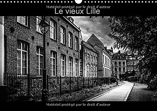 Le Vieux Lille 2018 : Photographies En Noir Et Blanc Des Rues Du Vieux Lille (Calendar, 3 ed)