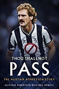 Thou Shalt Not Pass : The Alistair Robertson Story (Hardcover)