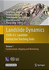 Landslide Dynamics: Isdr-ICL Landslide Interactive Teaching Tools: Volume 1: Fundamentals, Mapping and Monitoring (Hardcover, 2018)