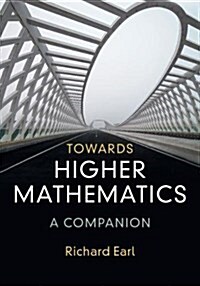 Towards Higher Mathematics: A Companion (Paperback)