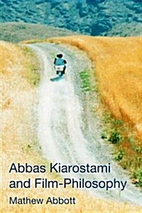 Abbas Kiarostami and Film-Philosophy (Paperback)