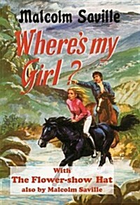 Wheres My Girl : And the Flower Show Hat (Paperback, New ed)