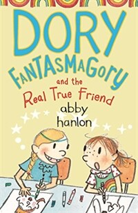 Dory Fantasmagory and the Real True Friend (Paperback, Main)