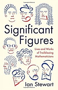 Significant Figures : Lives and Works of Trailblazing Mathematicians (Hardcover)