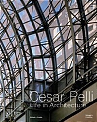 Pelli: Life in Architecture (Hardcover)