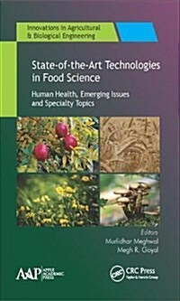 State-Of-The-Art Technologies in Food Science: Human Health, Emerging Issues and Specialty Topics (Hardcover)