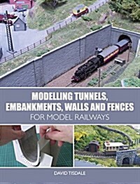 Modelling Tunnels, Embankments, Walls and Fences for Model Railways (Paperback)
