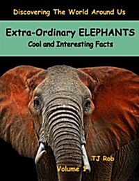 Extra-Ordinary Elephants: Cool and Interesting Facts (Age 5 - 8) (Paperback)