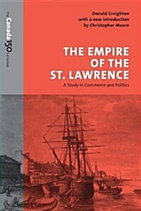 The Empire of the St. Lawrence: A Study in Commerce and Politics (Paperback)