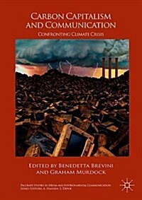 Carbon Capitalism and Communication: Confronting Climate Crisis (Paperback, 2017)