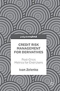 Credit Risk Management for Derivatives: Post-Crisis Metrics for End-Users (Hardcover, 2017)