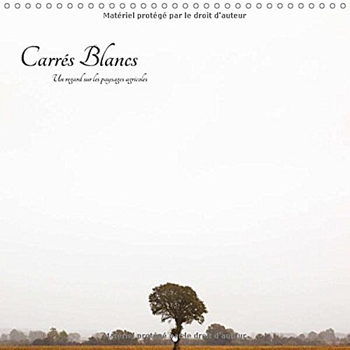 Carres Blancs 2018 : Un Regard Sur Les Paysages Agricoles (Calendar, 3 ed)