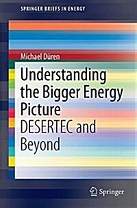 Understanding the Bigger Energy Picture: Desertec and Beyond (Paperback, 2017)