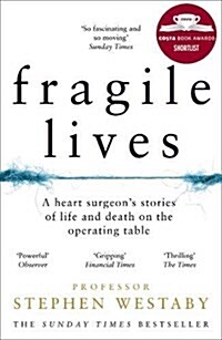 Fragile Lives : A Heart Surgeon’s Stories of Life and Death on the Operating Table (Paperback)