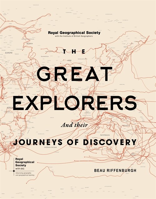 The Great Explorers and Their Journeys of Discovery (Royal Geographical Society) (Hardcover)