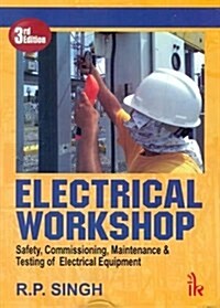 Electrical Workshop : Safety, Commissioning, Maintenance & Testing of Electrical Equipment (Paperback, 3 Rev ed)