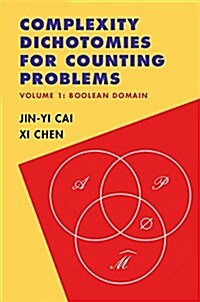 Complexity Dichotomies for Counting Problems: Volume 1, Boolean Domain (Hardcover)