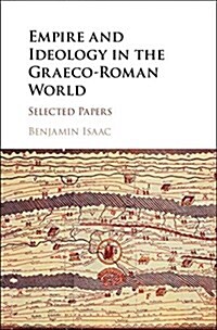 Empire and Ideology in the Graeco-Roman World : Selected Papers (Hardcover)
