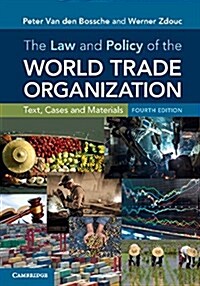 The Law and Policy of the World Trade Organization : Text, Cases and Materials (Hardcover, 4 Revised edition)