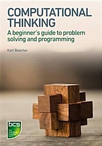 Computational Thinking : A Beginners Guide to Problem-Solving and Programming (Paperback)