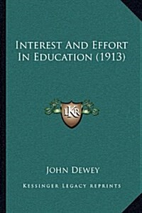 Interest and Effort in Education (1913) (Paperback)